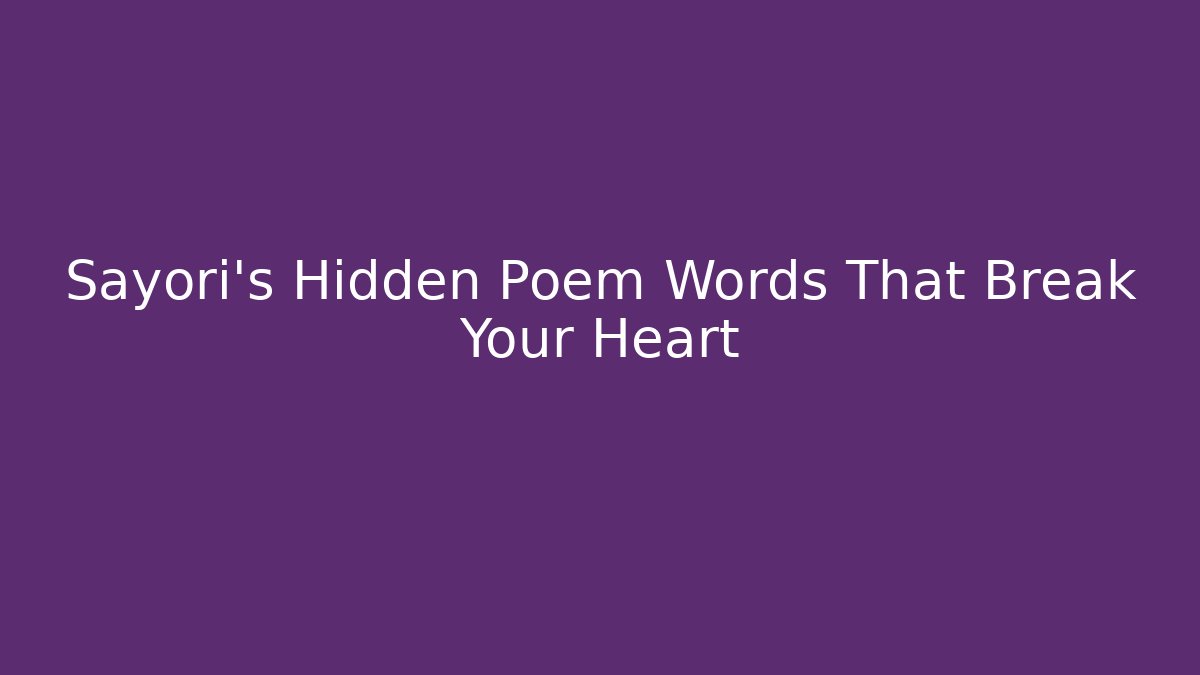 Sayori's Hidden Poem Words That Break Your Heart