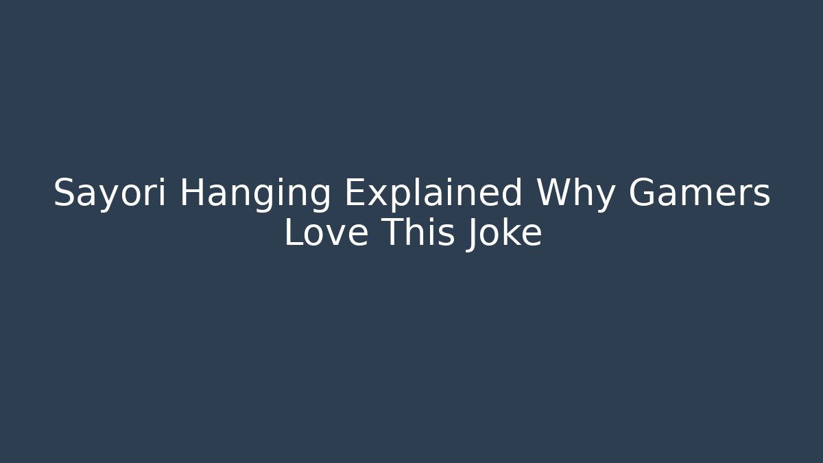 Sayori Hanging Explained Why Gamers Love This Joke