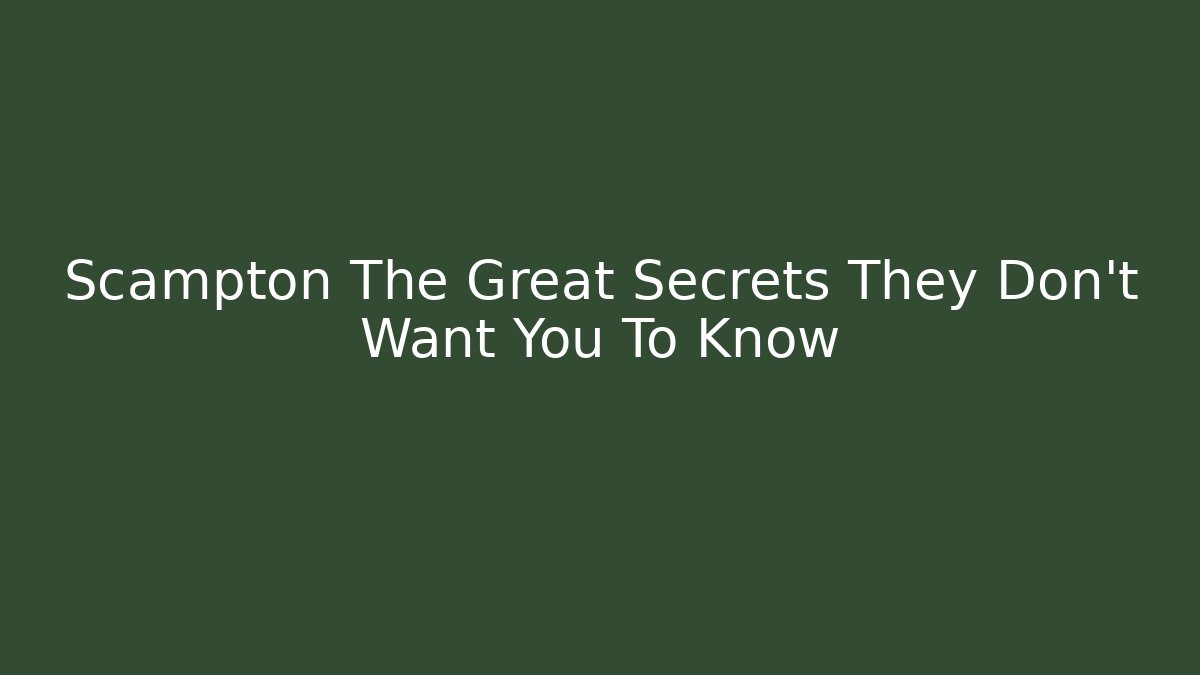 Scampton The Great Secrets They Don't Want You To Know