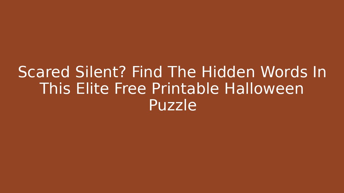 Scared Silent? Find The Hidden Words In This Elite Free Printable Halloween Puzzle - Método de Aprovação