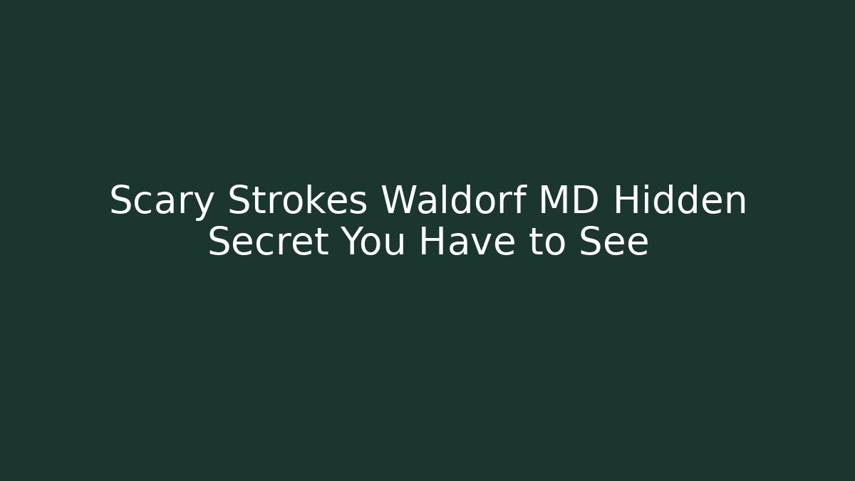 Scary Strokes Waldorf MD Hidden Secret You Have to See