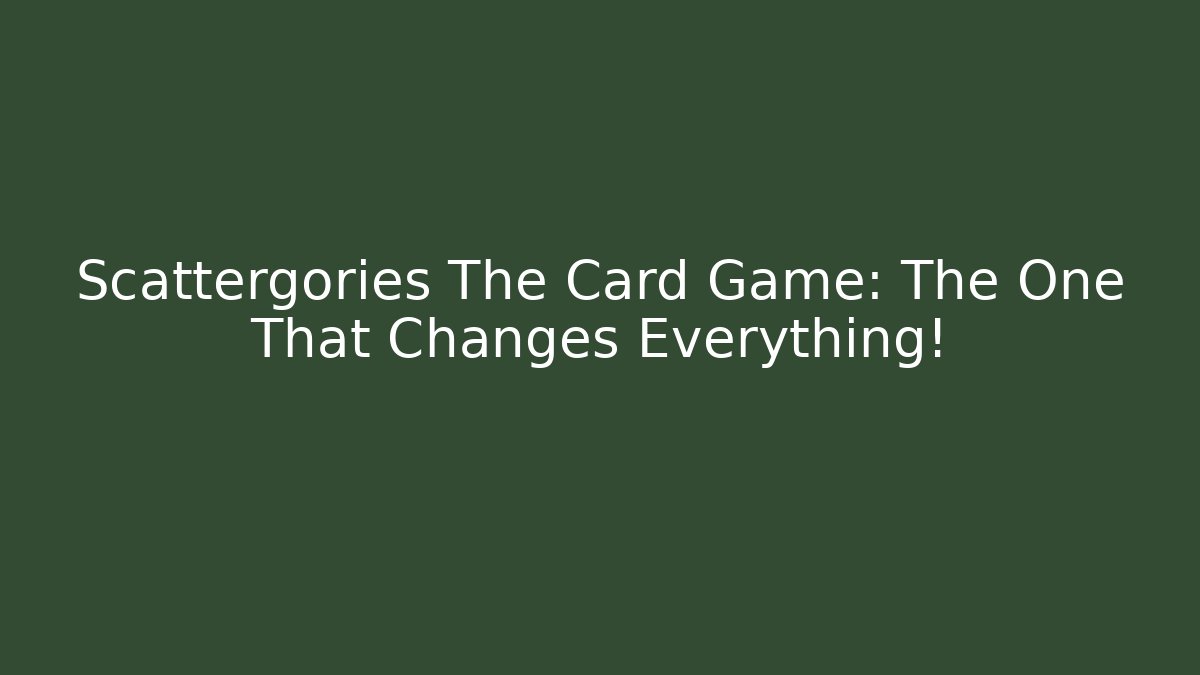 Scattergories The Card Game: The One That Changes Everything!