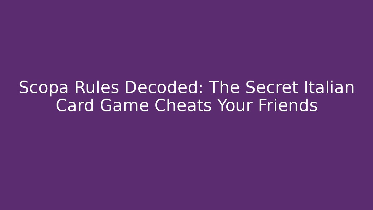 Scopa Rules Decoded: The Secret Italian Card Game Cheats Your Friends