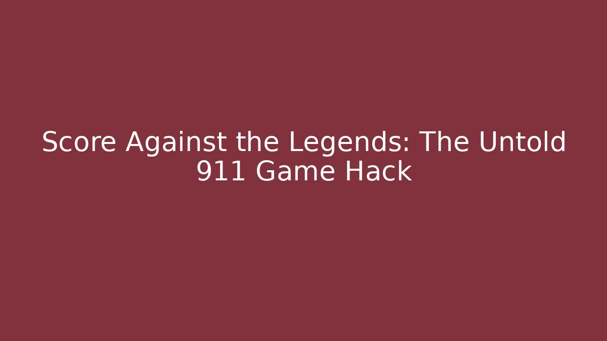 Score Against the Legends: The Untold 911 Game Hack