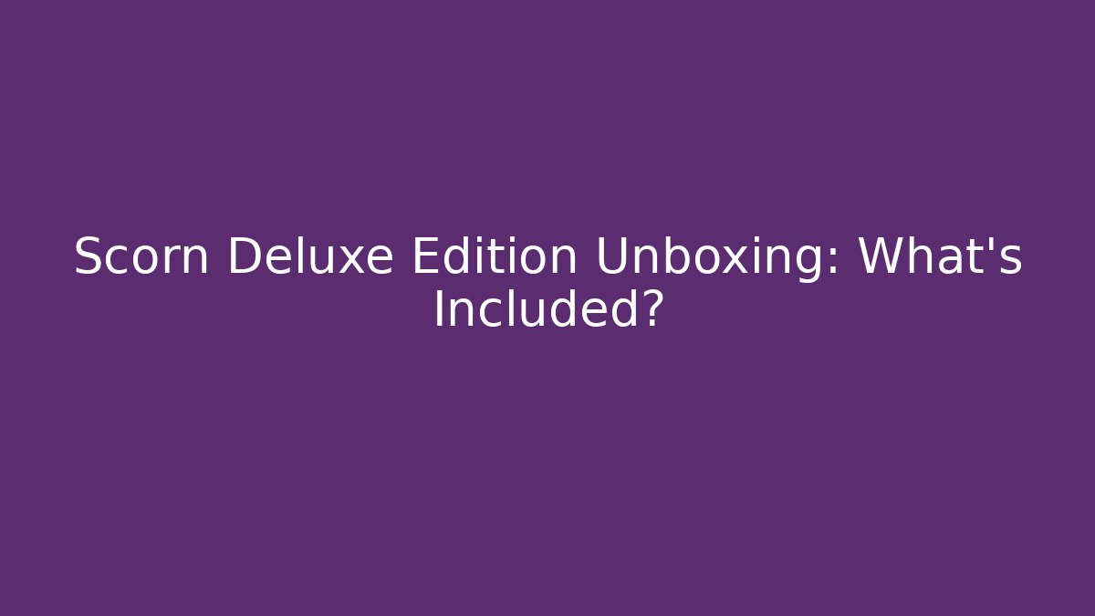 Scorn Deluxe Edition Unboxing: What's Included?
