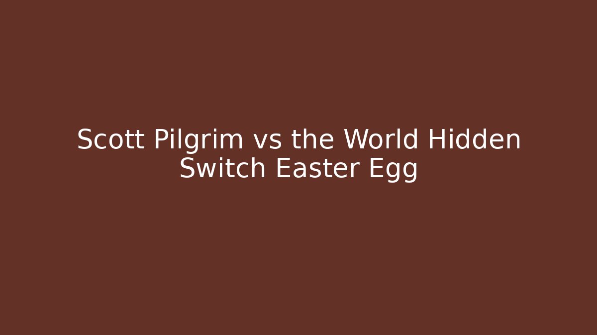 Scott Pilgrim vs the World Hidden Switch Easter Egg - Método de Aprovação