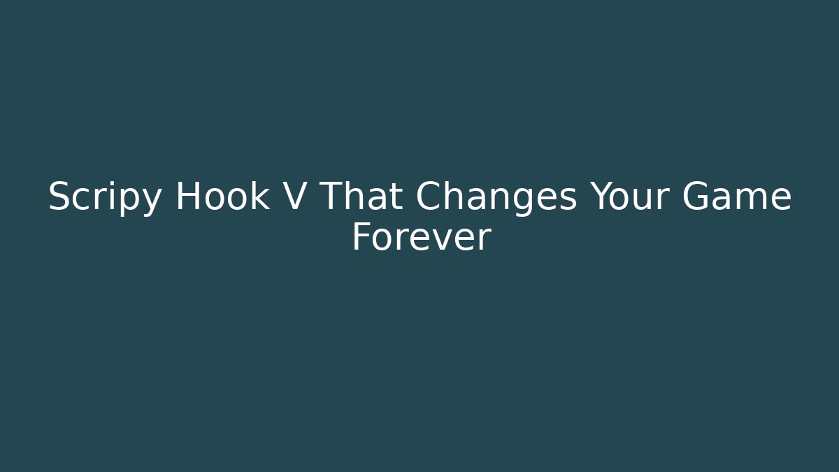 Scripy Hook V That Changes Your Game Forever - Método de Aprovação