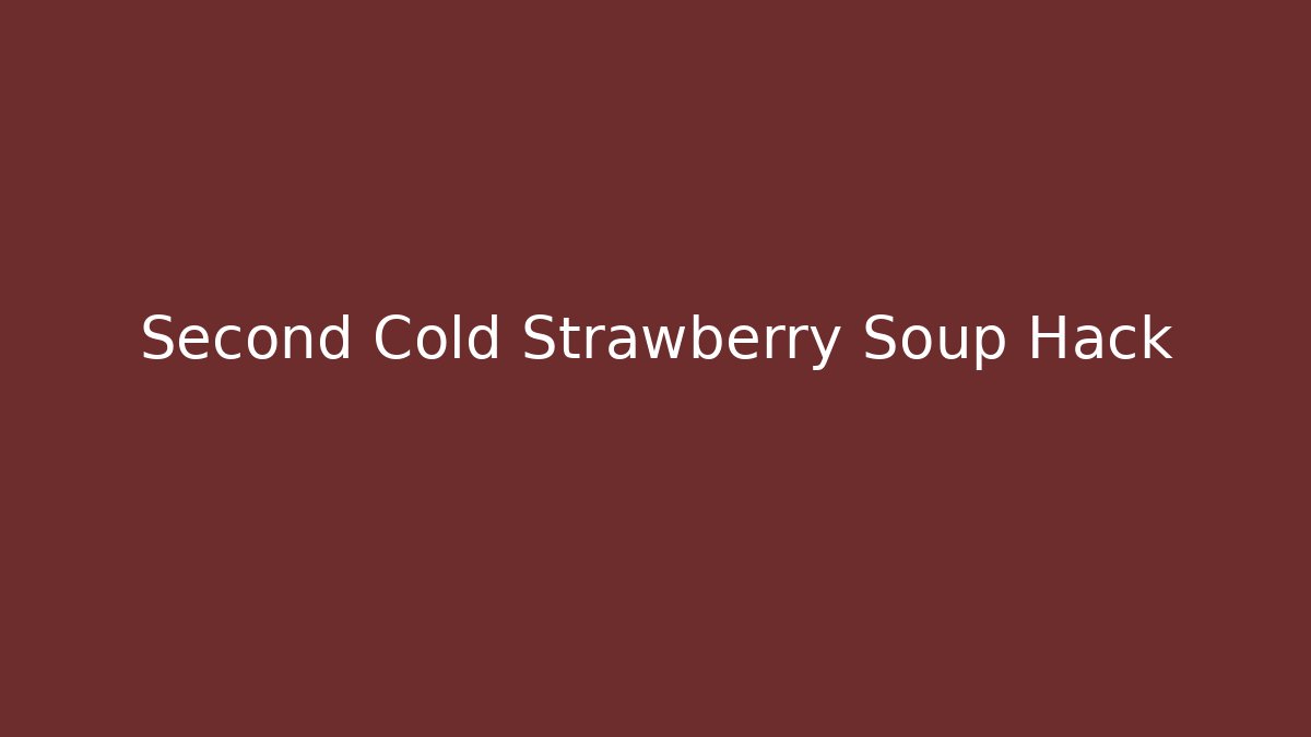 Second Cold Strawberry Soup Hack