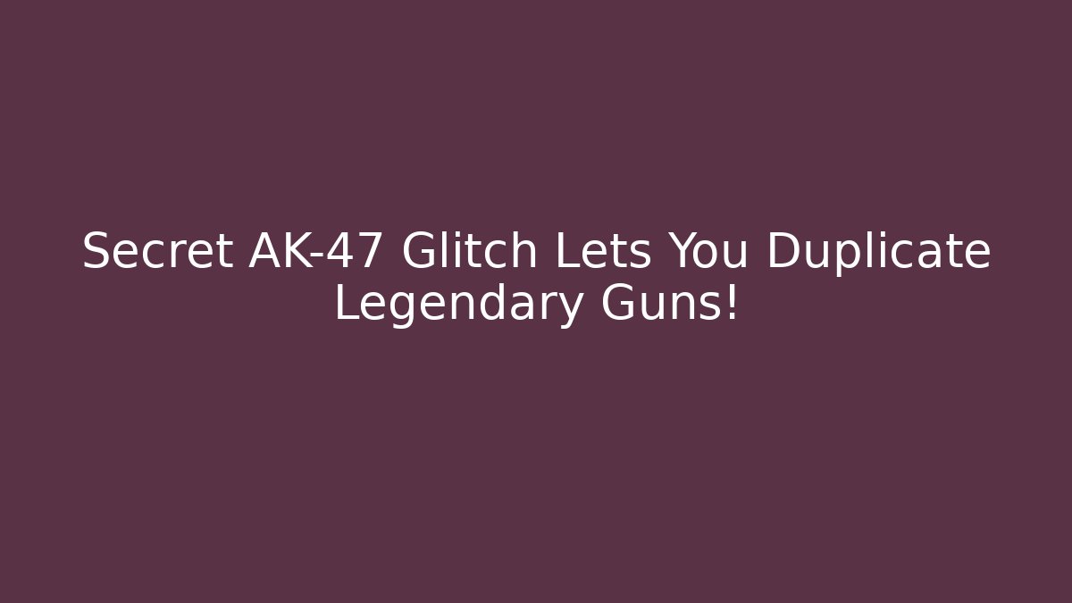 Secret AK-47 Glitch Lets You Duplicate Legendary Guns! - Método de Aprovação