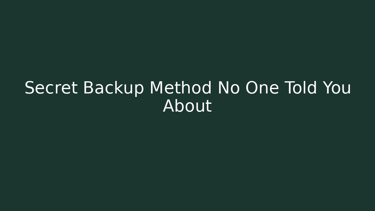 Secret Backup Method No One Told You About - Método de Aprovação