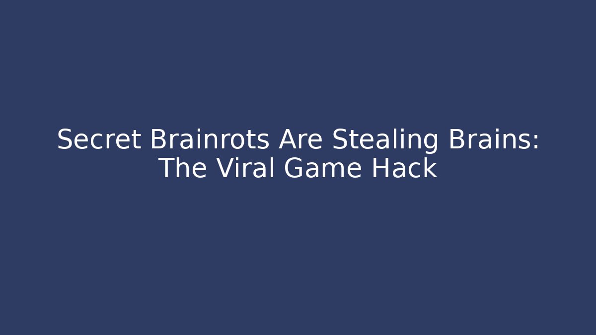 Secret Brainrots Are Stealing Brains: The Viral Game Hack - Método de Aprovação