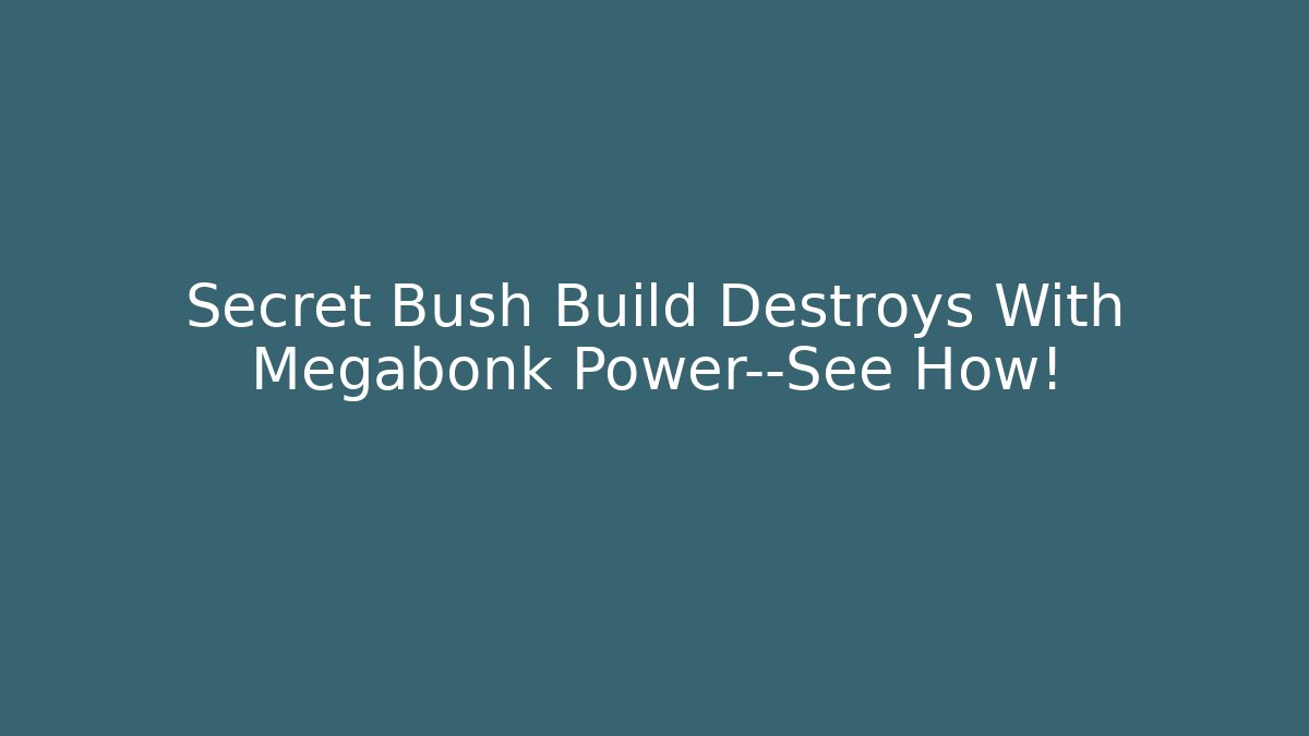 Secret Bush Build Destroys With Megabonk Power—See How! - Método de Aprovação