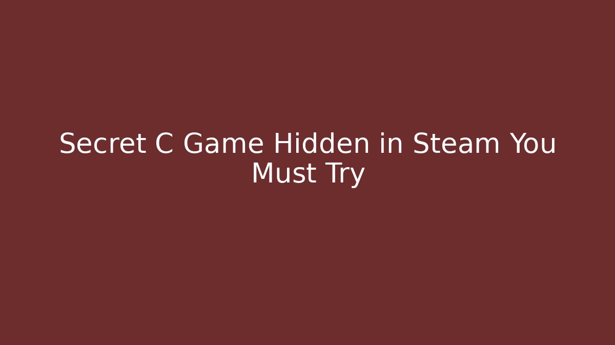 Secret C Game Hidden in Steam You Must Try