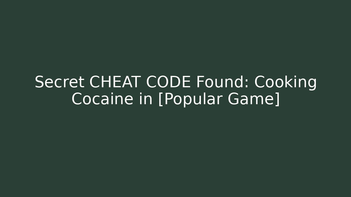 Secret CHEAT CODE Found: Cooking Cocaine in [Popular Game]