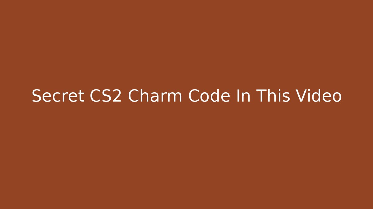 Secret CS2 Charm Code In This Video