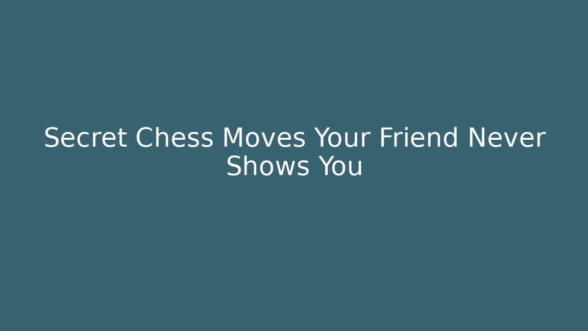 Secret Chess Moves Your Friend Never Shows You - Método de Aprovação
