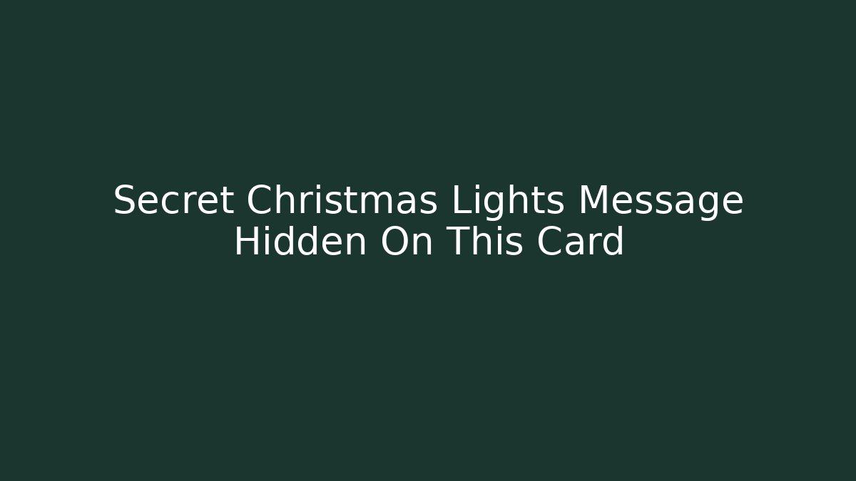 Secret Christmas Lights Message Hidden On This Card