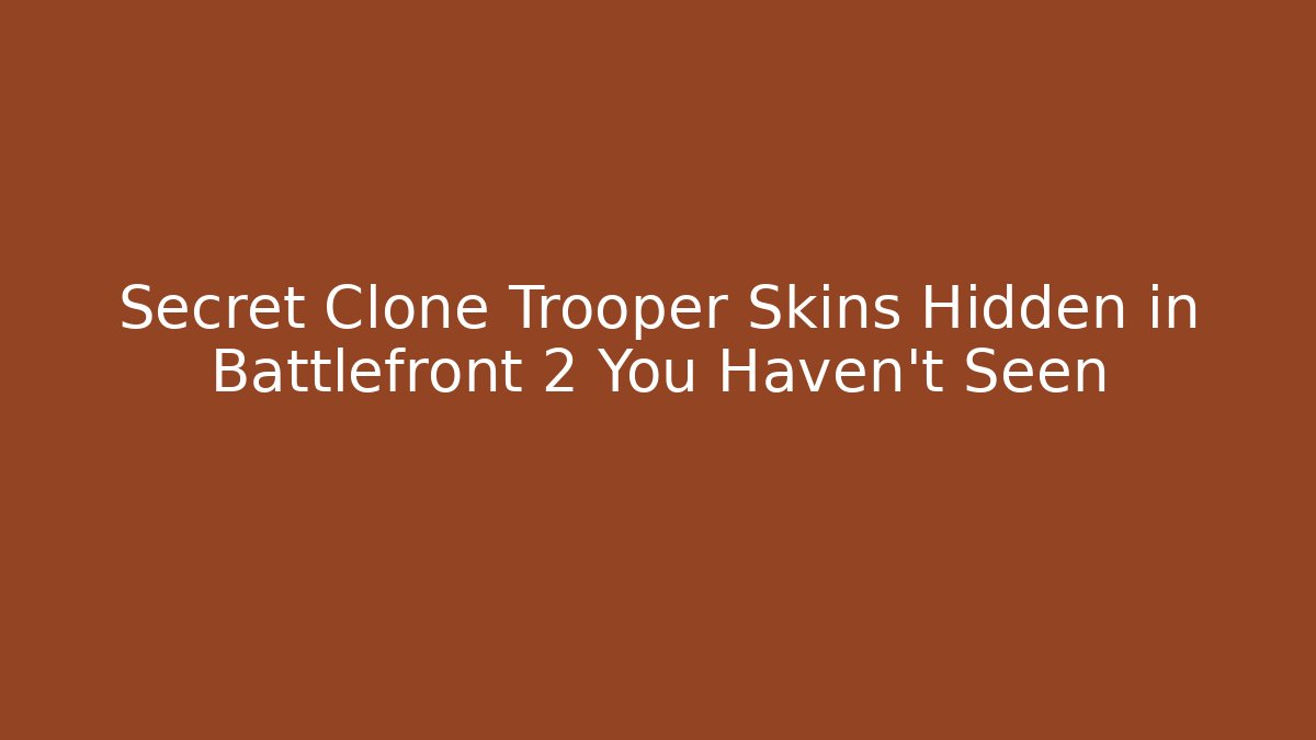 Secret Clone Trooper Skins Hidden in Battlefront 2 You Haven't Seen