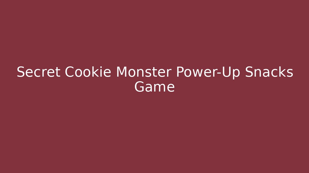 Secret Cookie Monster Power-Up Snacks Game - Método de Aprovação