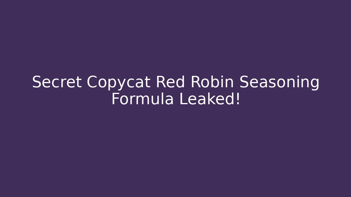 Secret Copycat Red Robin Seasoning Formula Leaked! - Método de Aprovação