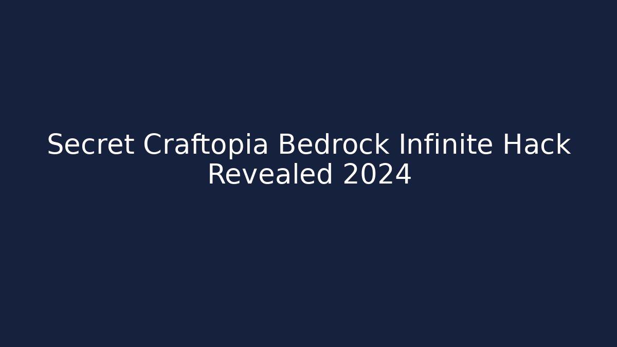 Secret Craftopia Bedrock Infinite Hack Revealed 2024