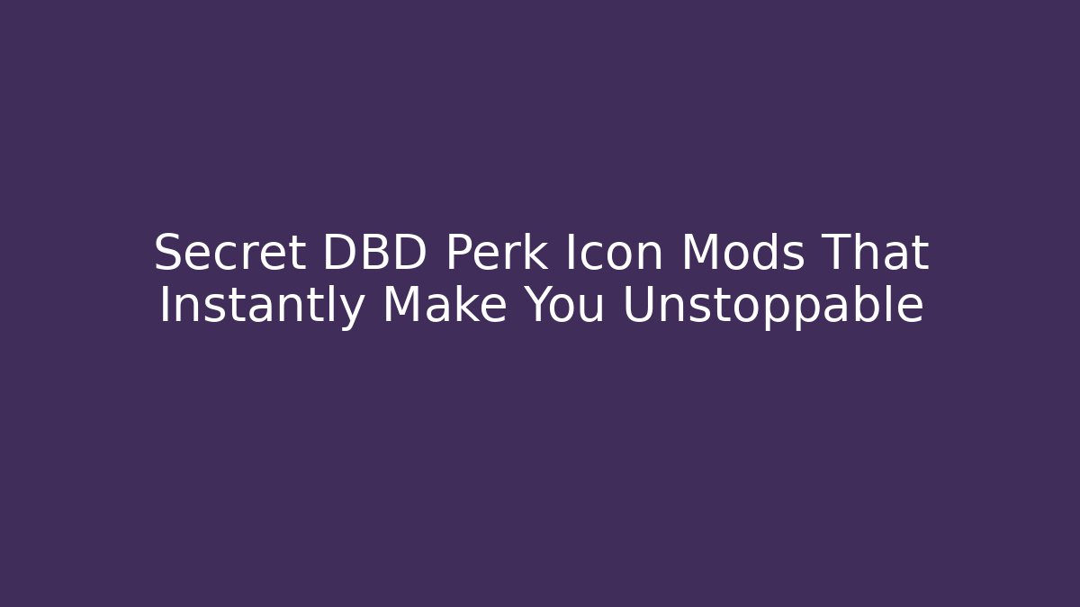 Secret DBD Perk Icon Mods That Instantly Make You Unstoppable
