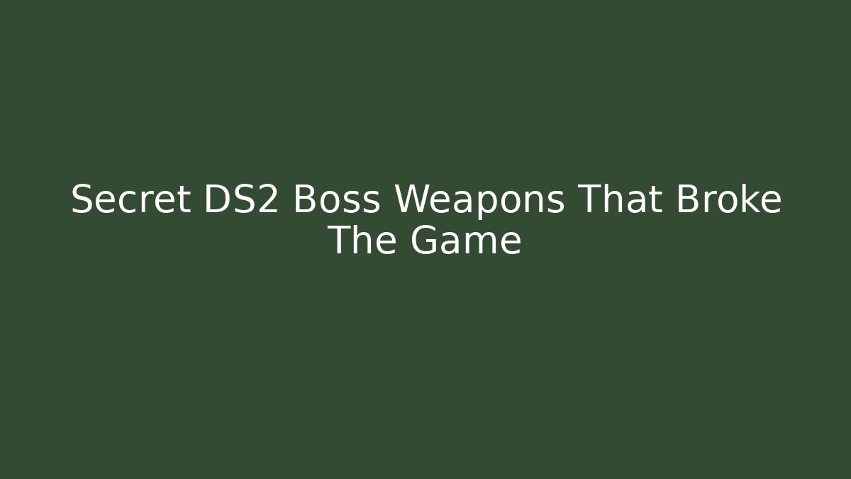 Secret DS2 Boss Weapons That Broke The Game