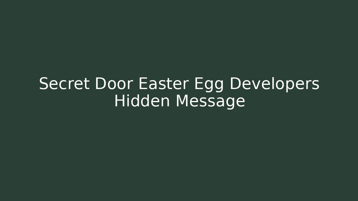 Secret Door Easter Egg Developers Hidden Message - Método de Aprovação