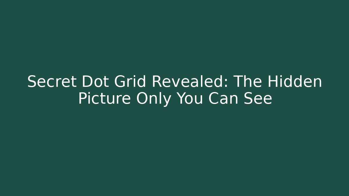 Secret Dot Grid Revealed: The Hidden Picture Only You Can See