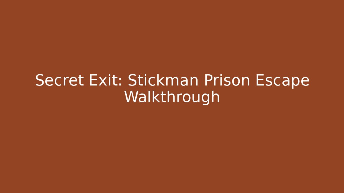 Secret Exit: Stickman Prison Escape Walkthrough