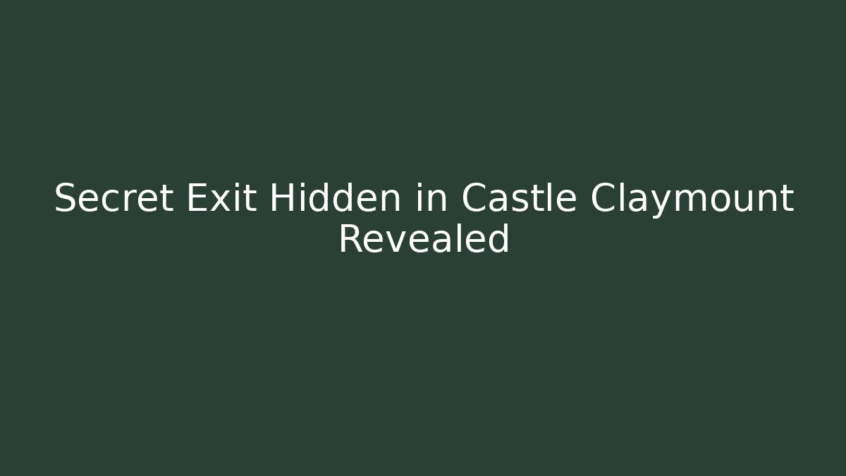 Secret Exit Hidden in Castle Claymount Revealed - Método de Aprovação