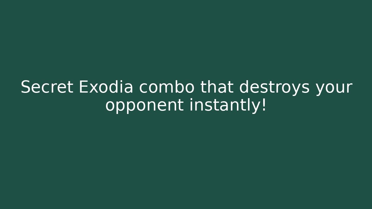 Secret Exodia combo that destroys your opponent instantly! - Método de Aprovação
