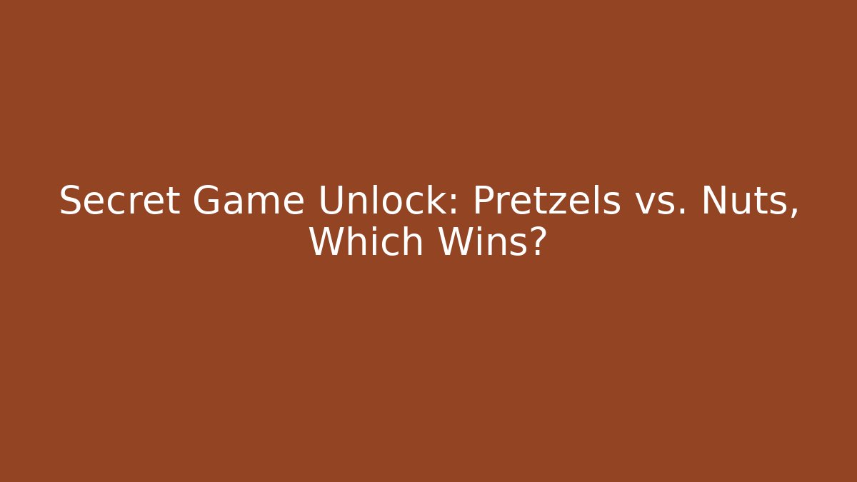 Secret Game Unlock: Pretzels vs. Nuts, Which Wins?