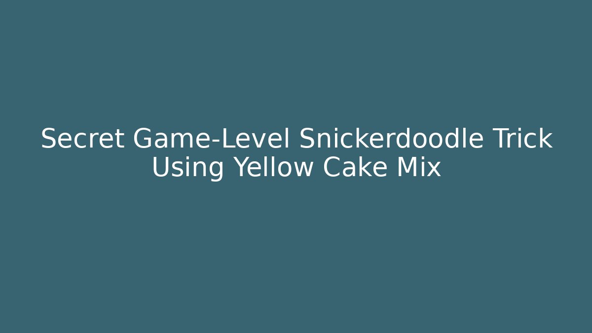 Secret Game-Level Snickerdoodle Trick Using Yellow Cake Mix - Método de Aprovação