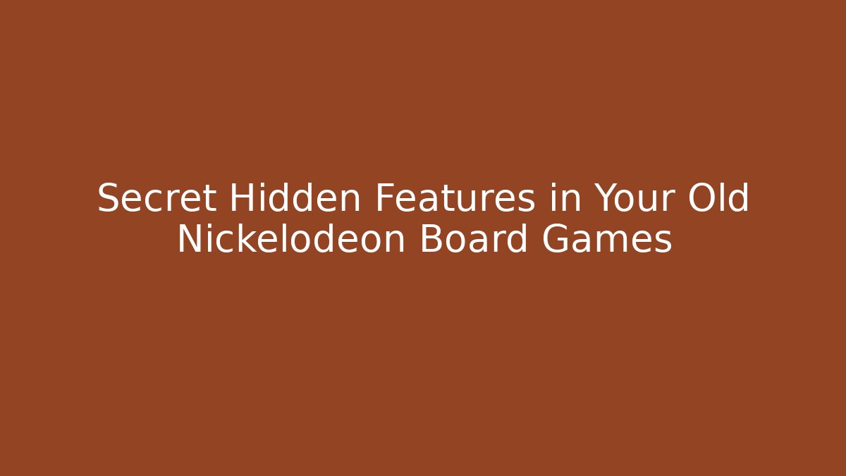 Secret Hidden Features in Your Old Nickelodeon Board Games