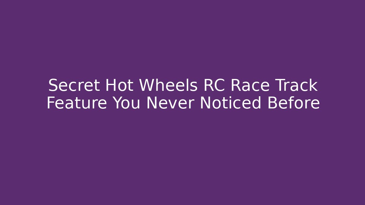 Secret Hot Wheels RC Race Track Feature You Never Noticed Before