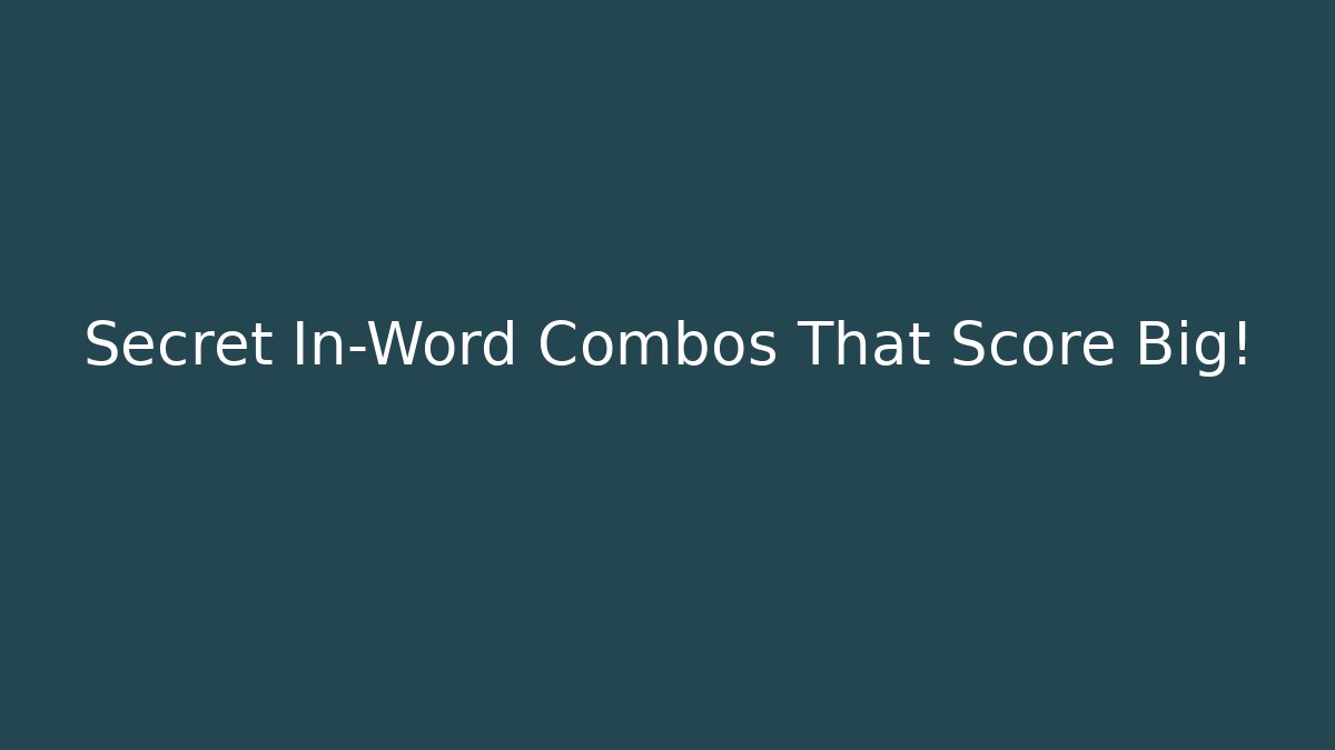 Secret In-Word Combos That Score Big!