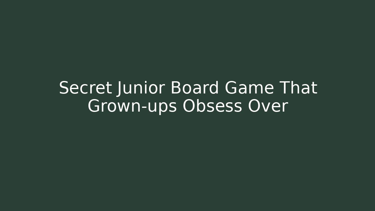Secret Junior Board Game That Grown-ups Obsess Over - Método de Aprovação