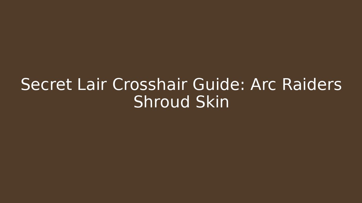 Secret Lair Crosshair Guide: Arc Raiders Shroud Skin