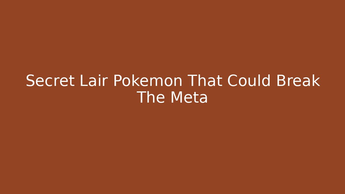 Secret Lair Pokémon That Could Break The Meta
