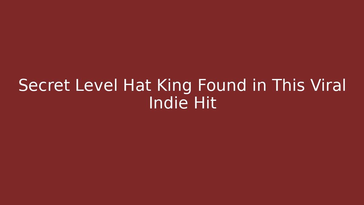 Secret Level Hat King Found in This Viral Indie Hit