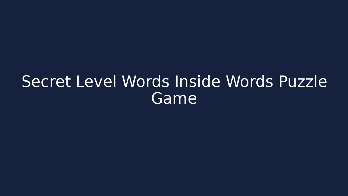 Secret Level Words Inside Words Puzzle Game
