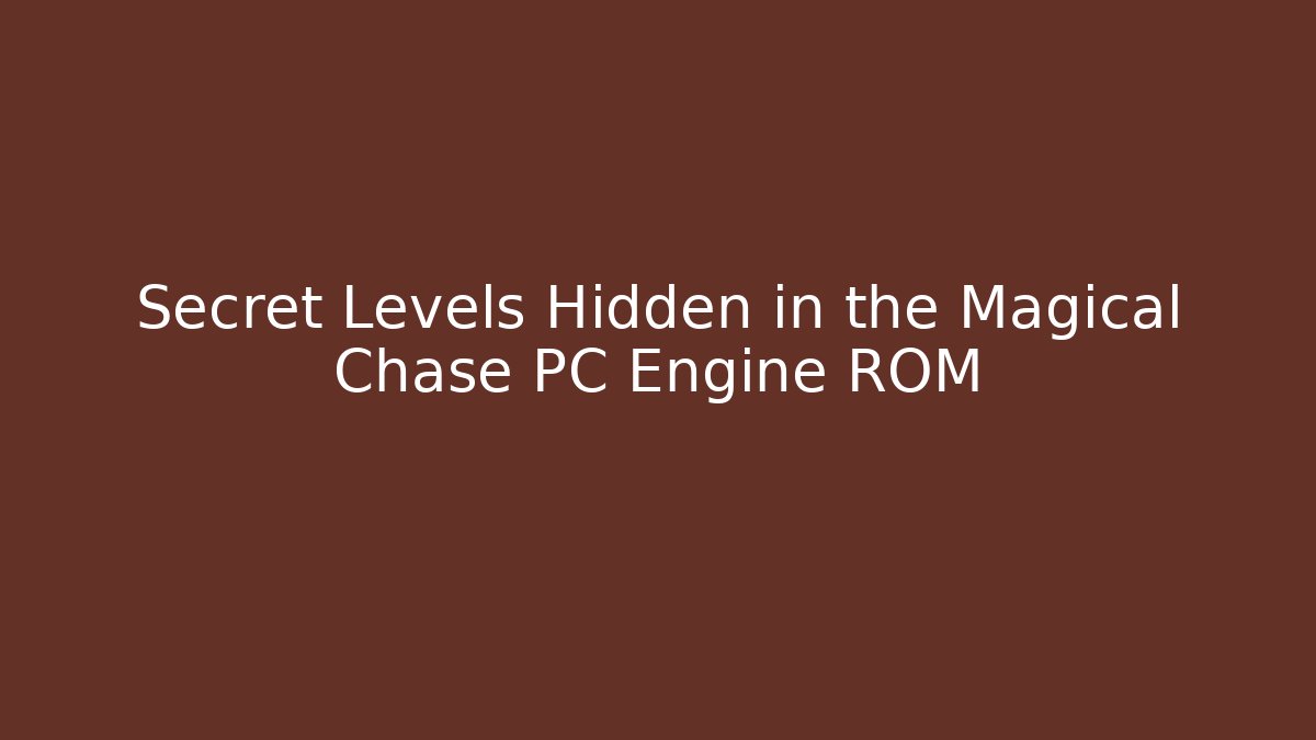 Secret Levels Hidden in the Magical Chase PC Engine ROM