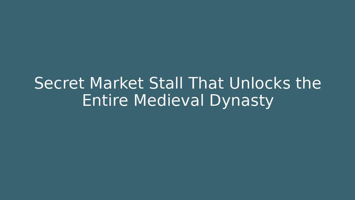 Secret Market Stall That Unlocks the Entire Medieval Dynasty