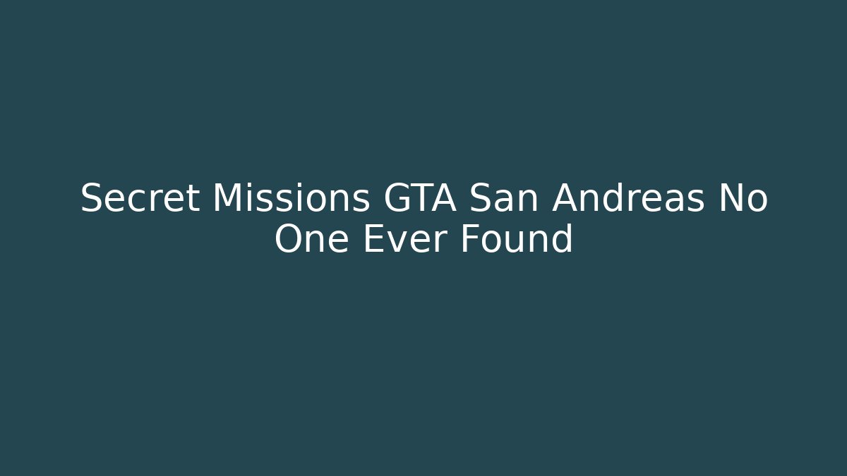 Secret Missions GTA San Andreas No One Ever Found