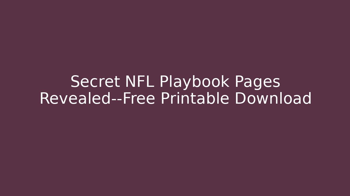 Secret NFL Playbook Pages Revealed—Free Printable Download