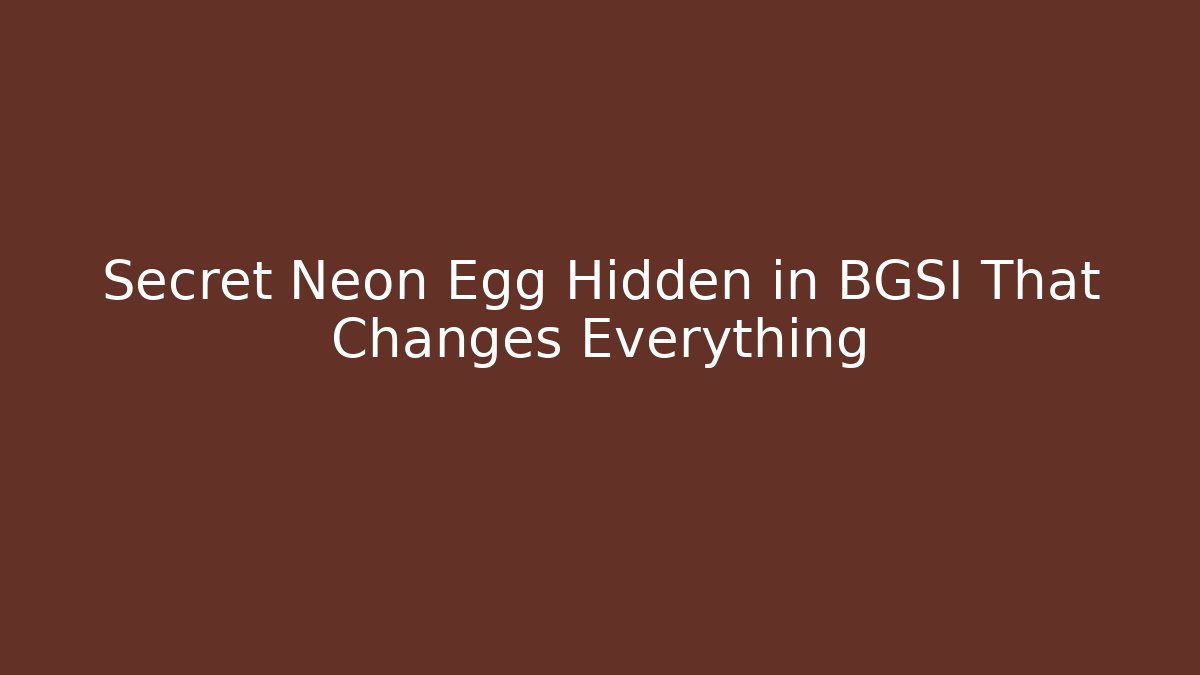 Secret Neon Egg Hidden in BGSI That Changes Everything