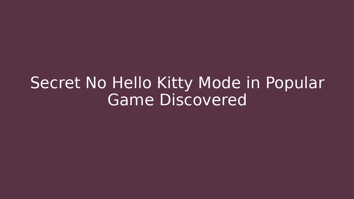 Secret No Hello Kitty Mode in Popular Game Discovered