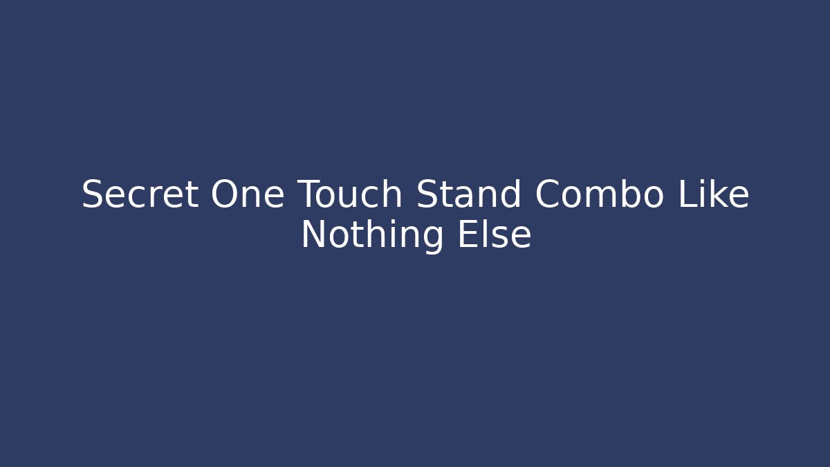 Secret One Touch Stand Combo Like Nothing Else