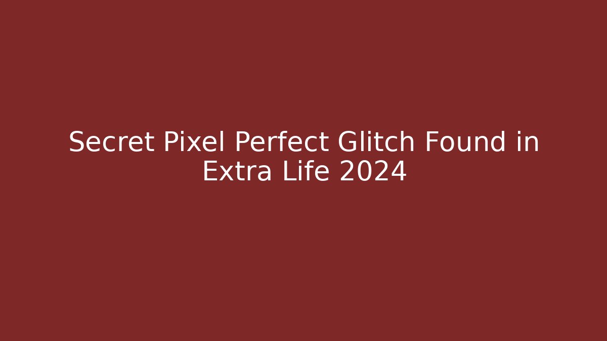 Secret Pixel Perfect Glitch Found in Extra Life 2024